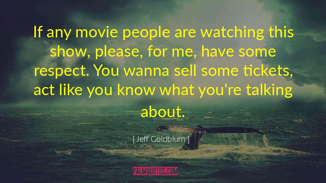 Tickets quotes by Jeff Goldblum