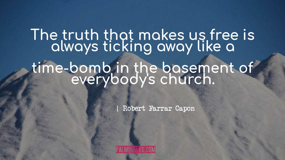 Ticking quotes by Robert Farrar Capon