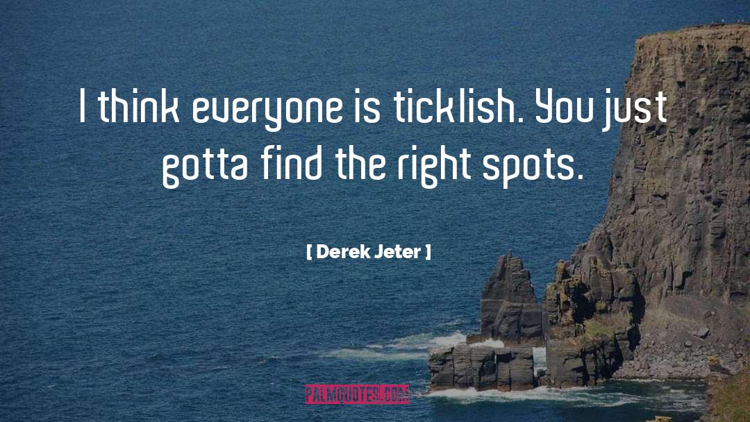 Ticklish quotes by Derek Jeter