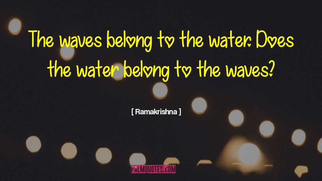 Tidal Waves quotes by Ramakrishna