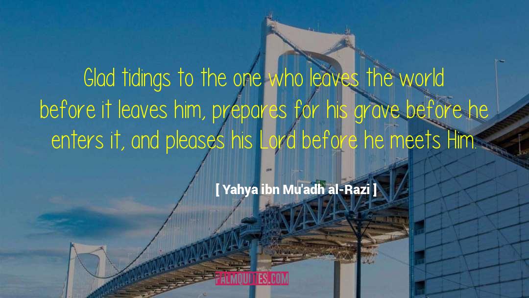 Tidings quotes by Yahya Ibn Mu'adh Al-Razi
