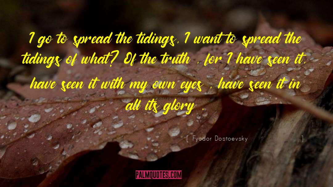 Tidings quotes by Fyodor Dostoevsky