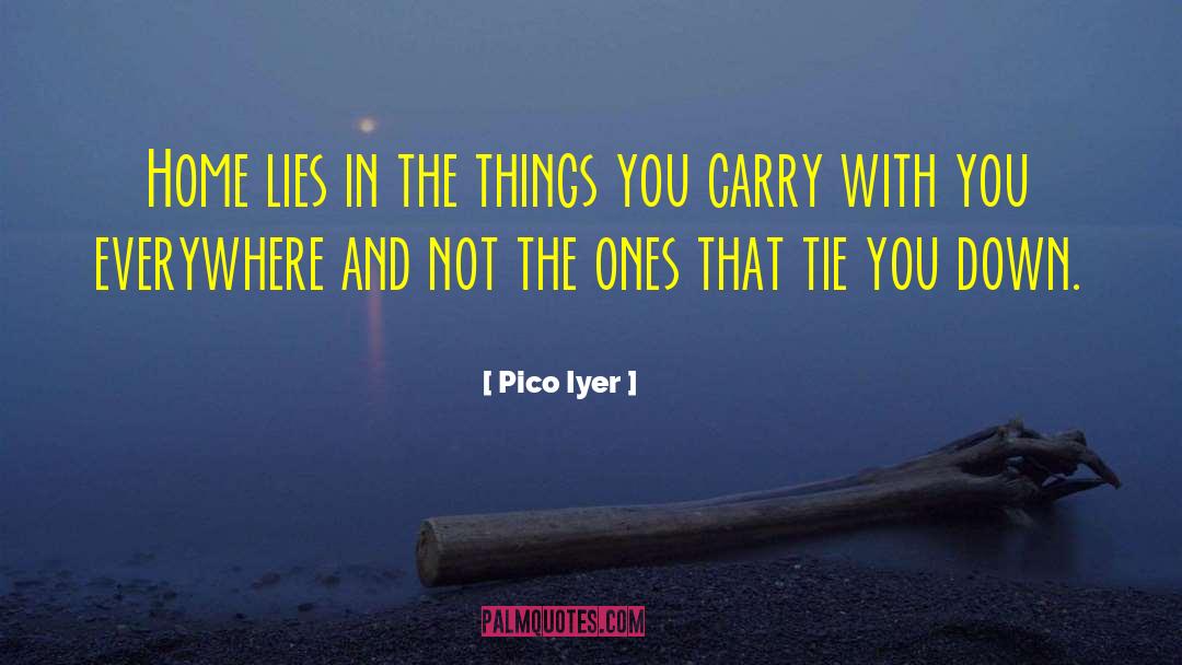 Tie Me quotes by Pico Iyer