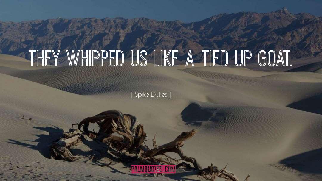 Tied Up quotes by Spike Dykes