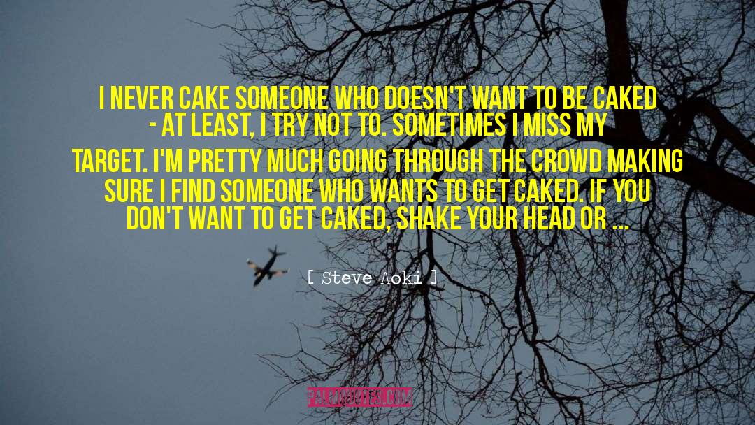 Tier Cake quotes by Steve Aoki