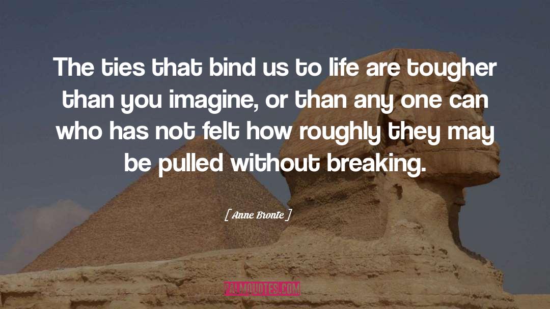 Ties That Bind quotes by Anne Bronte