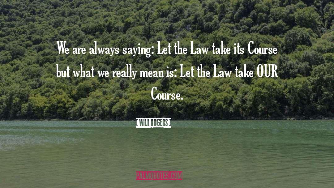 Tiesenga Law quotes by Will Rogers