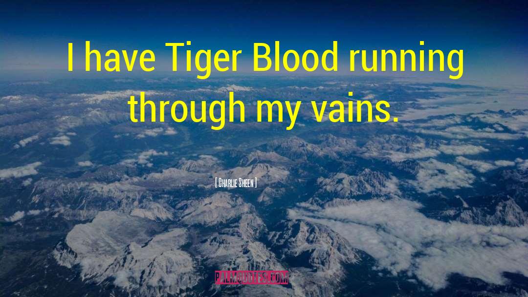 Tiger quotes by Charlie Sheen