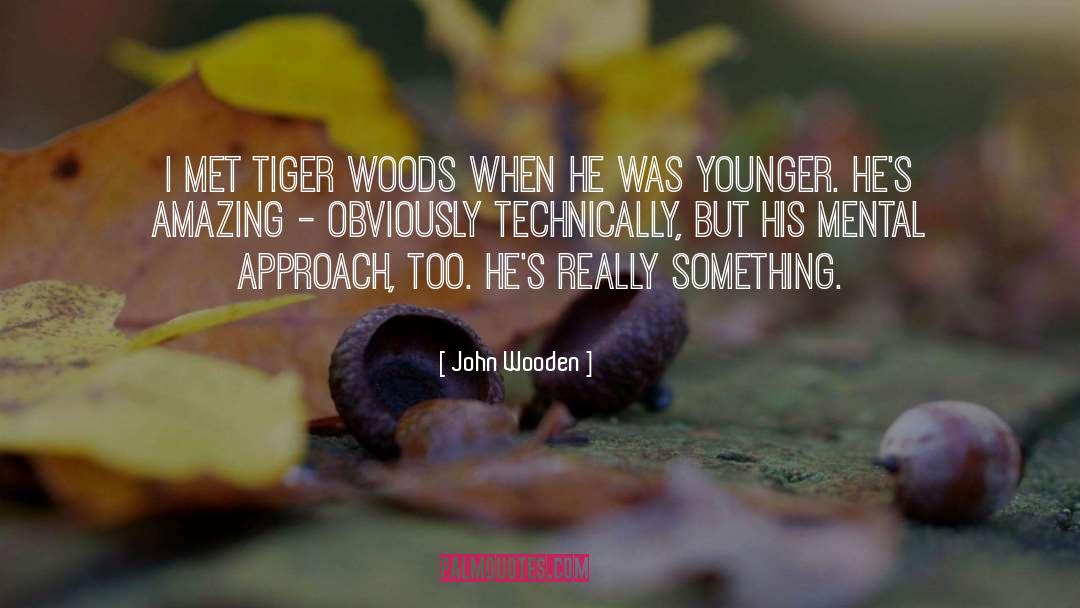 Tiger Woods quotes by John Wooden