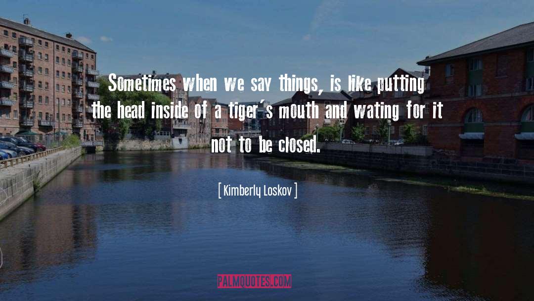 Tigers quotes by Kimberly Loskov
