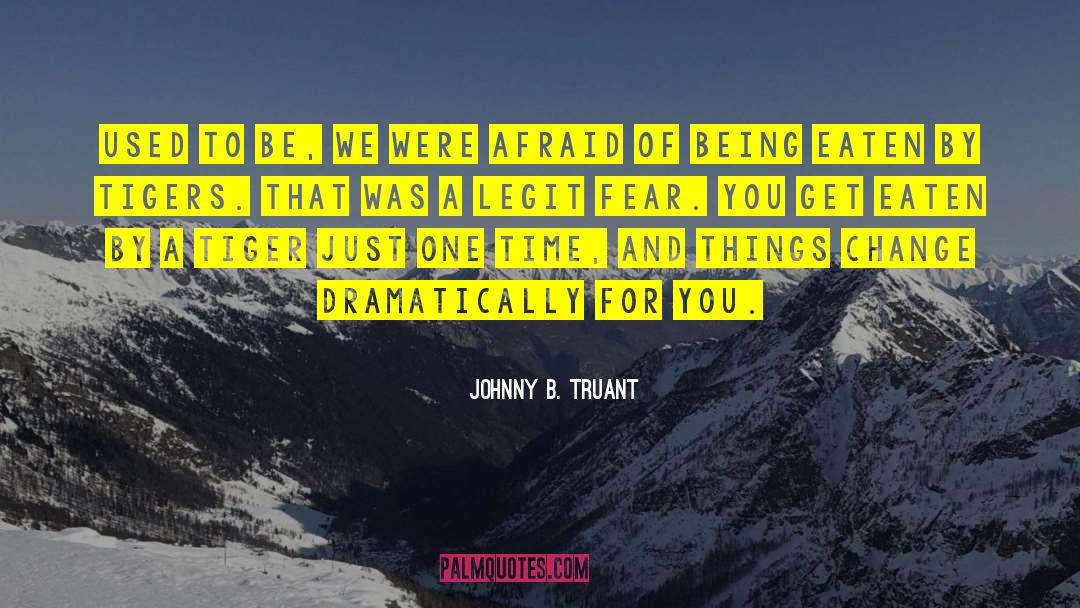 Tigers Voyage quotes by Johnny B. Truant