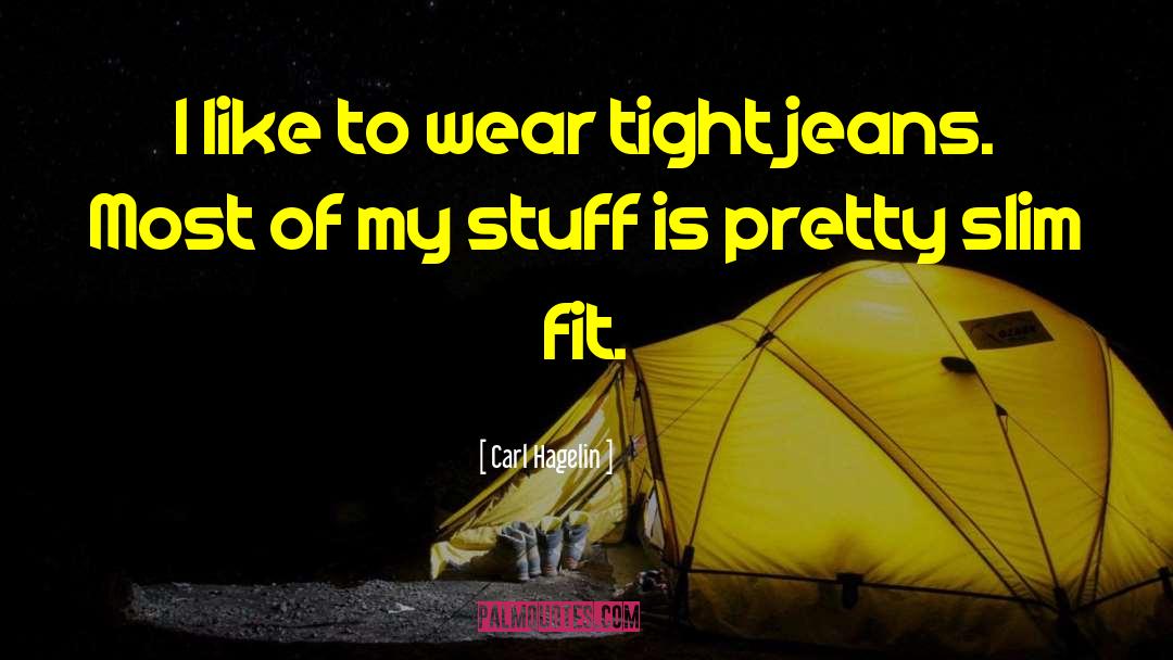 Tight Jeans quotes by Carl Hagelin