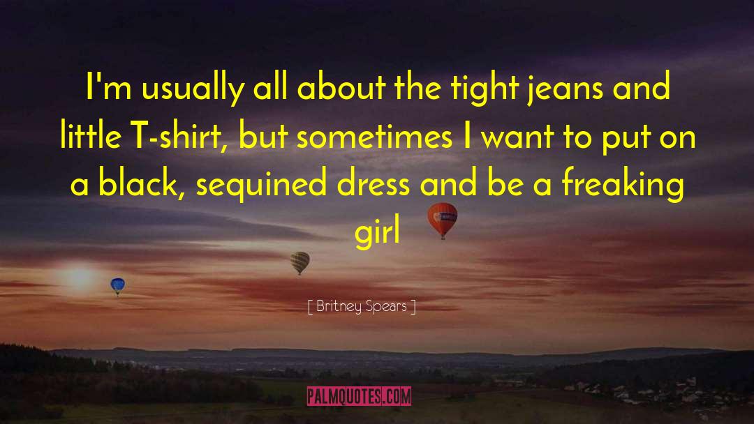 Tight Jeans quotes by Britney Spears