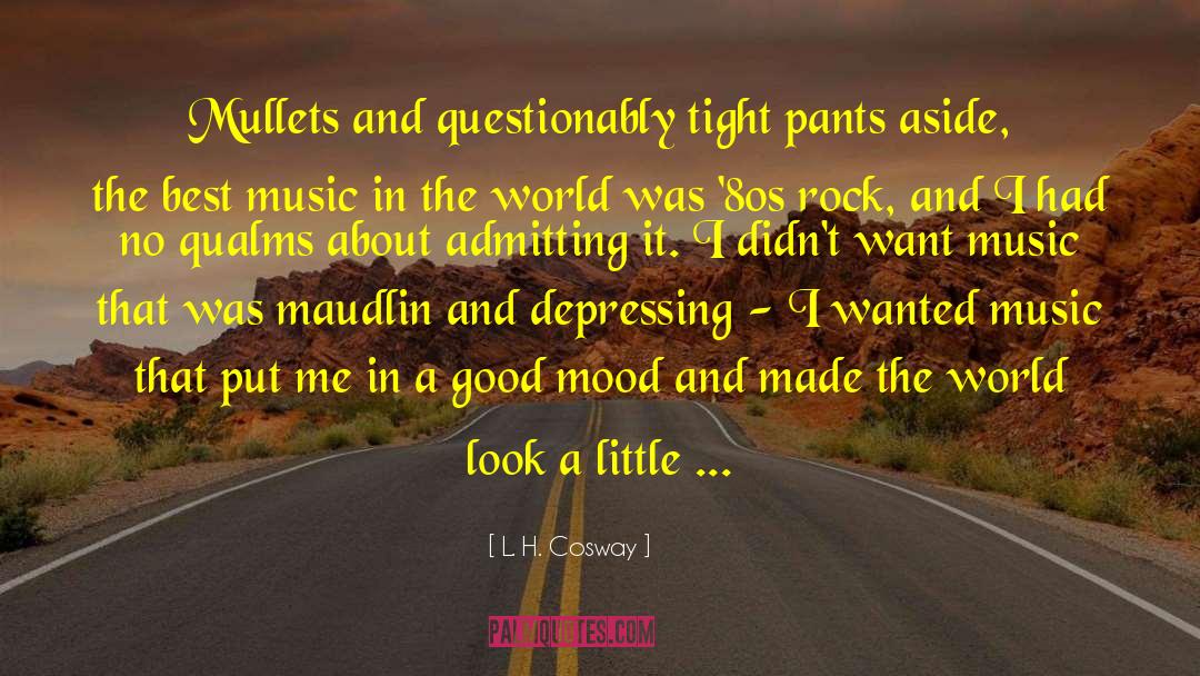 Tight Pants quotes by L. H. Cosway