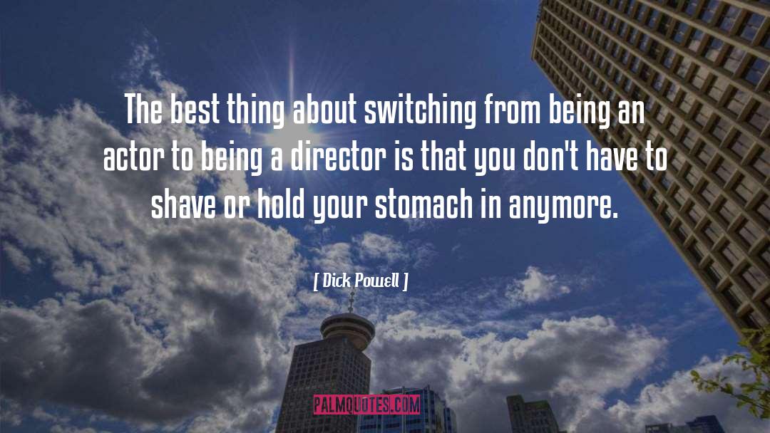 Tightness In Stomach quotes by Dick Powell
