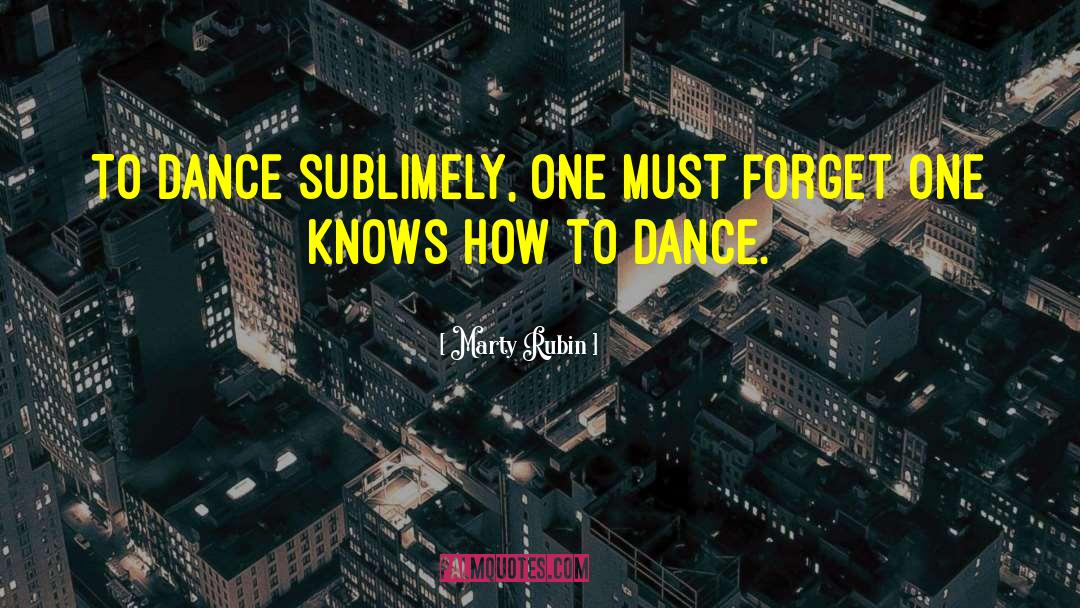 Tiktok Dance quotes by Marty Rubin