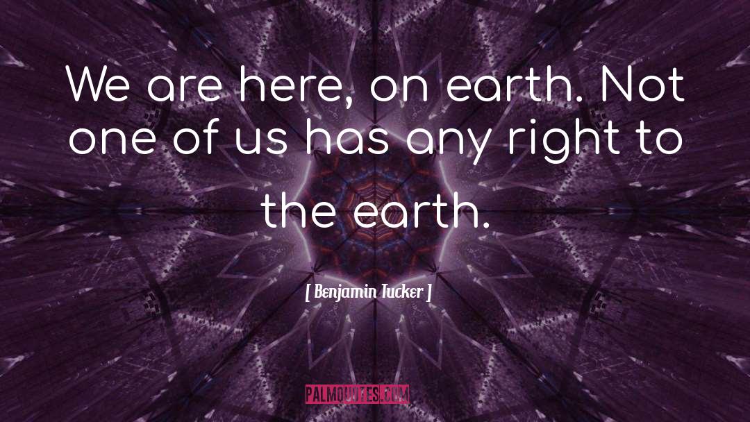 Tilled Earth quotes by Benjamin Tucker