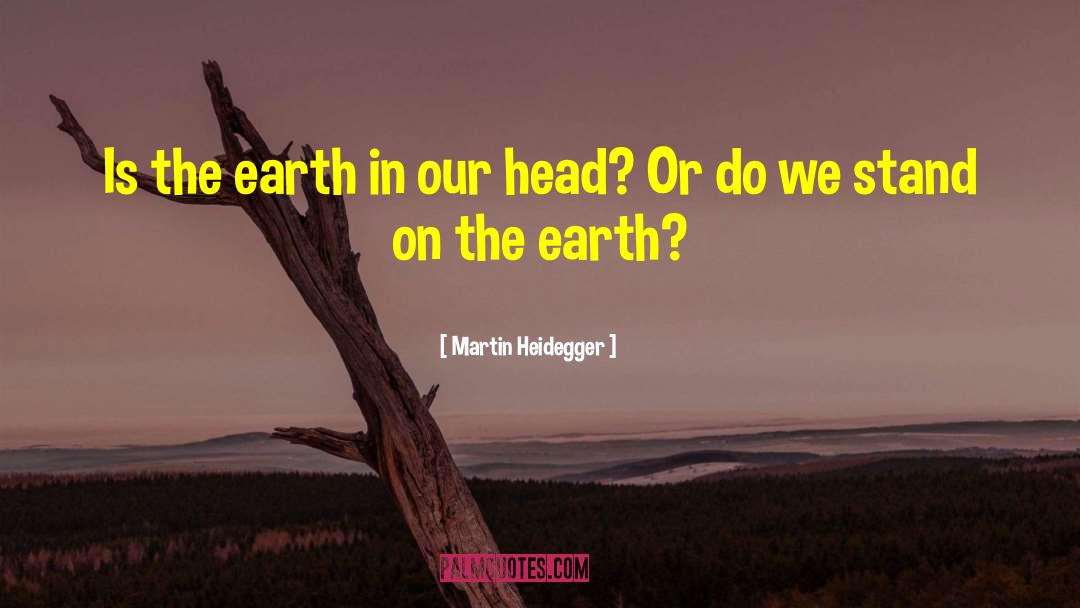 Tilled Earth quotes by Martin Heidegger
