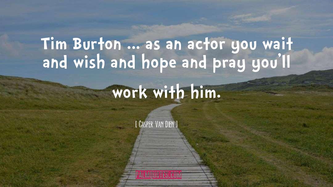 Tim Burton quotes by Casper Van Dien