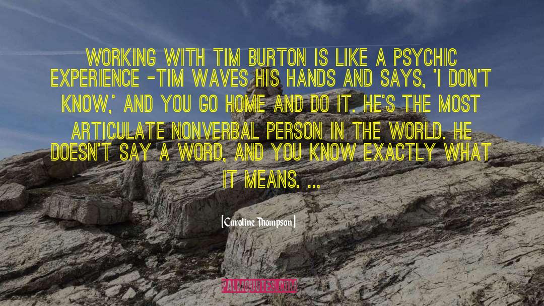 Tim Burton quotes by Caroline Thompson