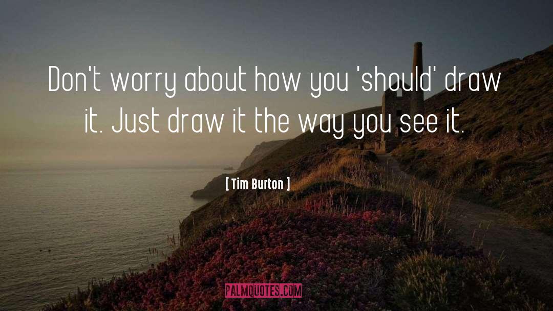 Tim Burton quotes by Tim Burton