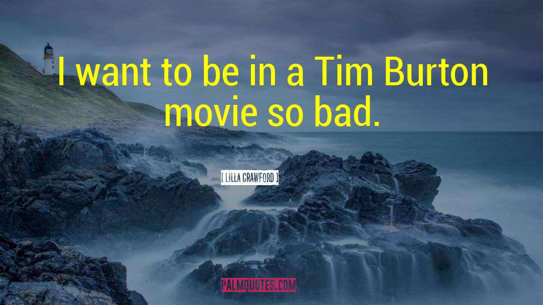 Tim Burton quotes by Lilla Crawford