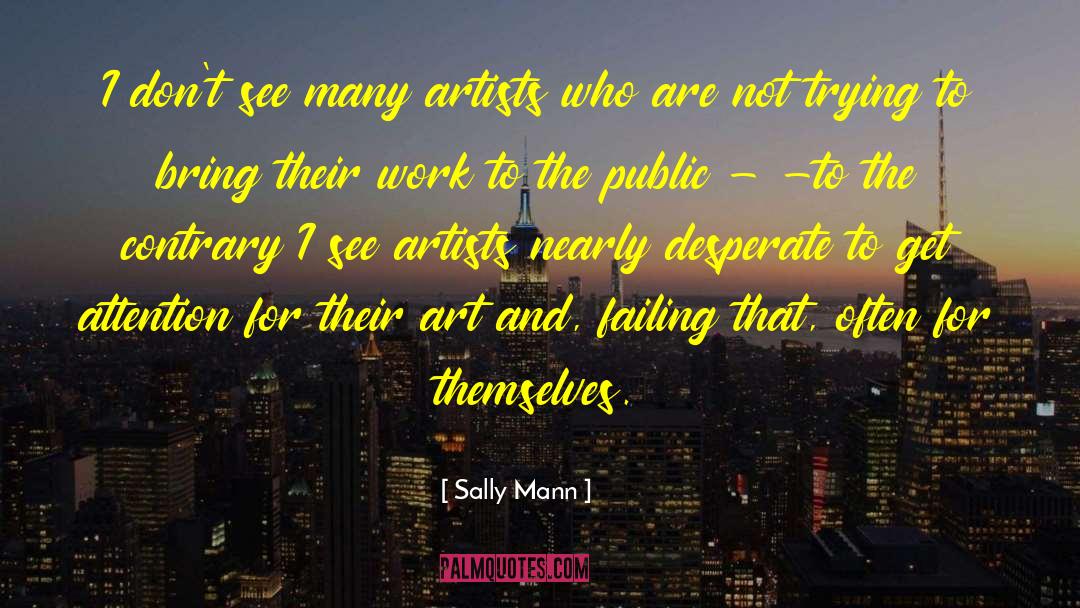 Tim Mann Artist quotes by Sally Mann