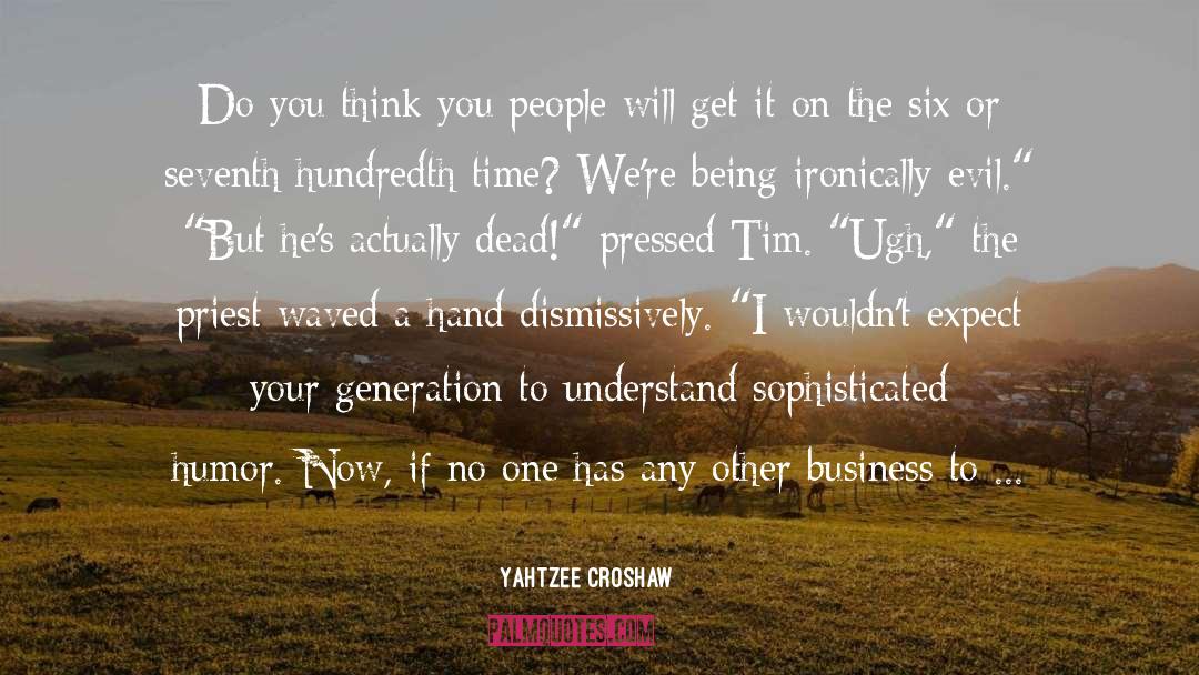 Tim Minchin quotes by Yahtzee Croshaw
