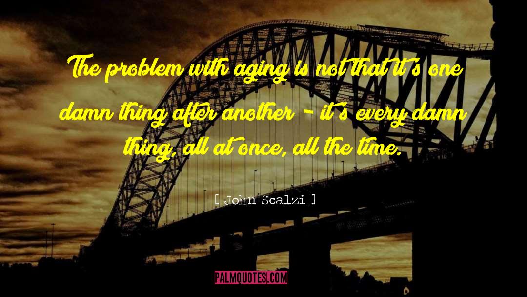 Time Aging quotes by John Scalzi
