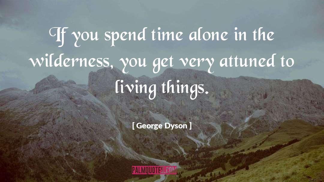 Time Alone quotes by George Dyson