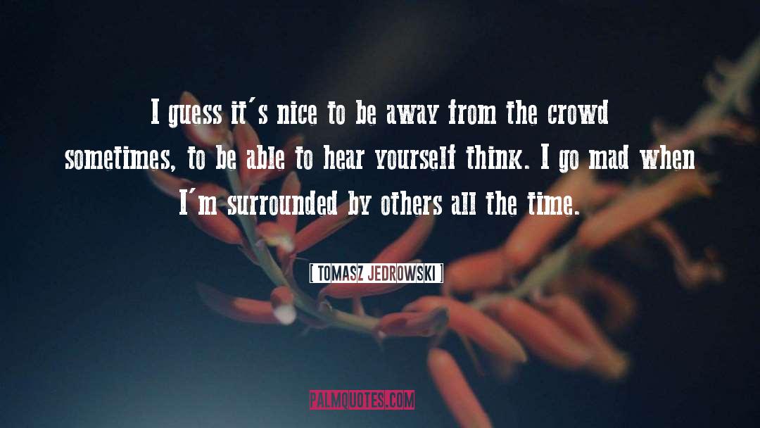 Time Alone quotes by Tomasz Jedrowski