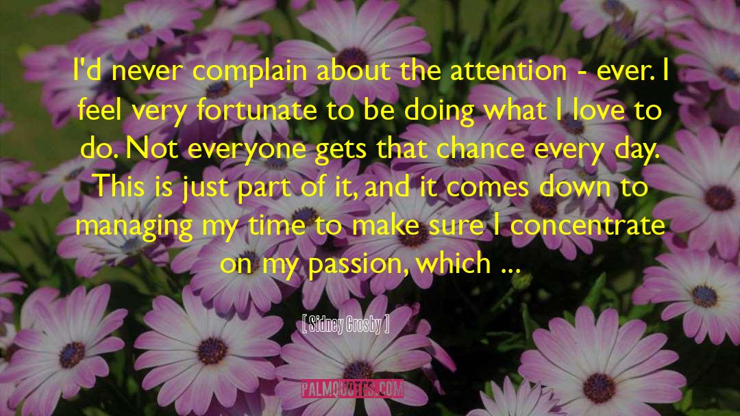 Time And Attention Love quotes by Sidney Crosby