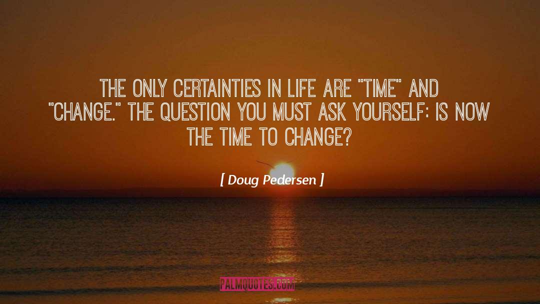 Time And Change quotes by Doug Pedersen
