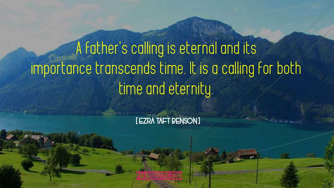 Time And Eternity quotes by Ezra Taft Benson