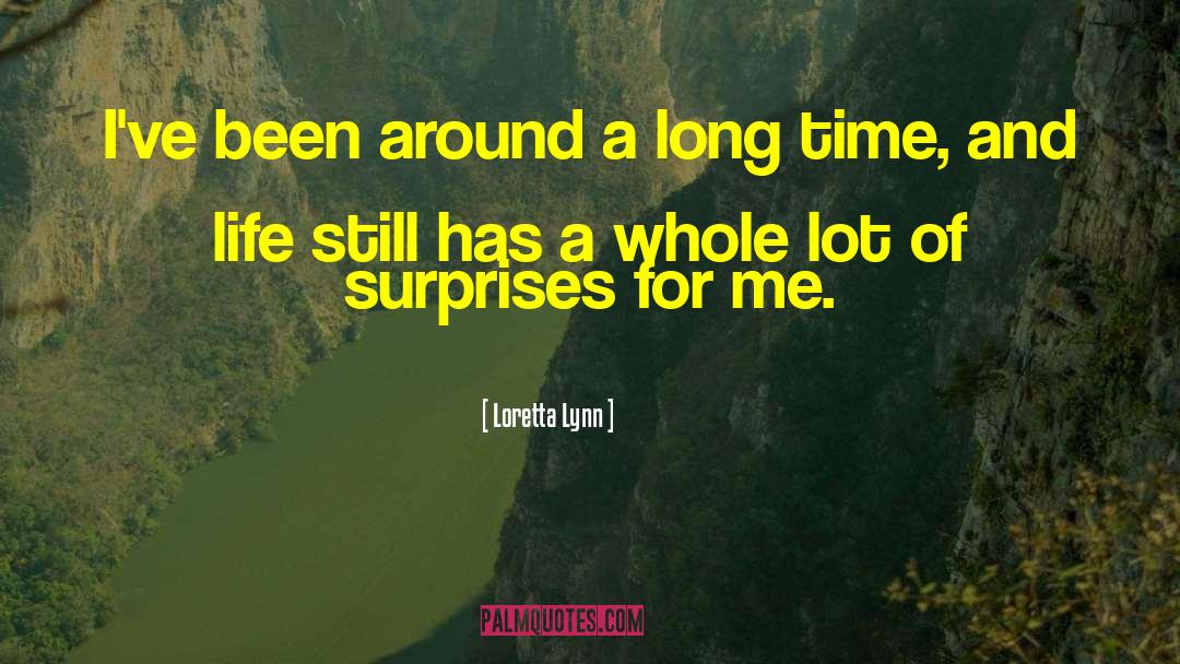 Time And Life quotes by Loretta Lynn