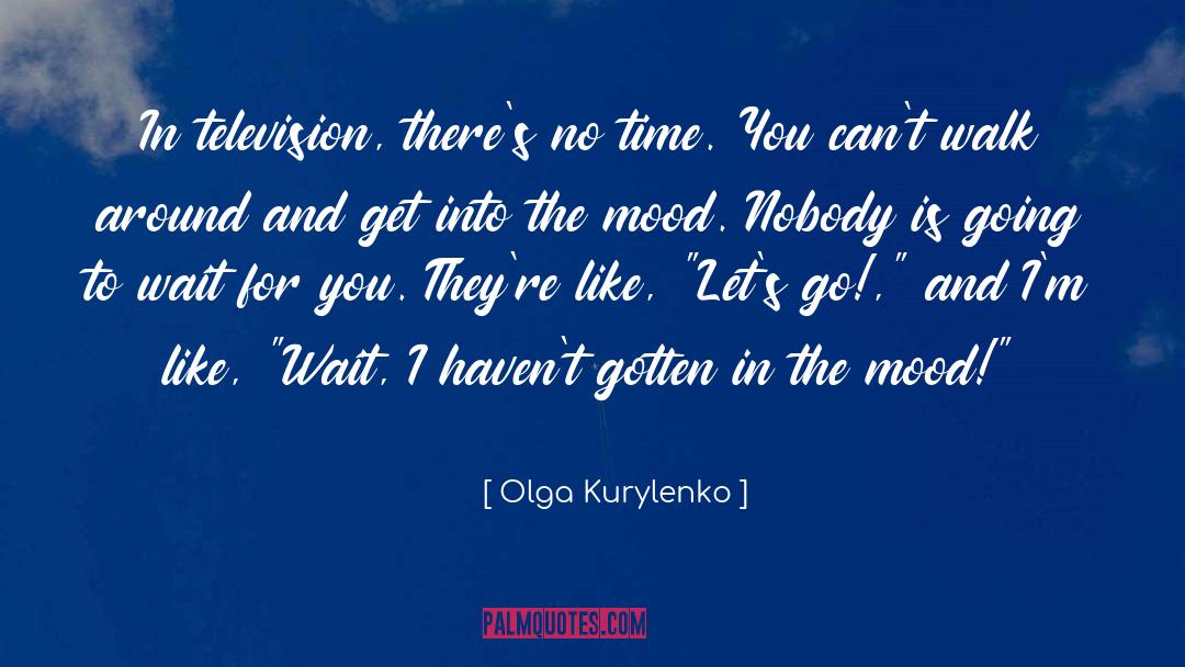 Time And Mission quotes by Olga Kurylenko