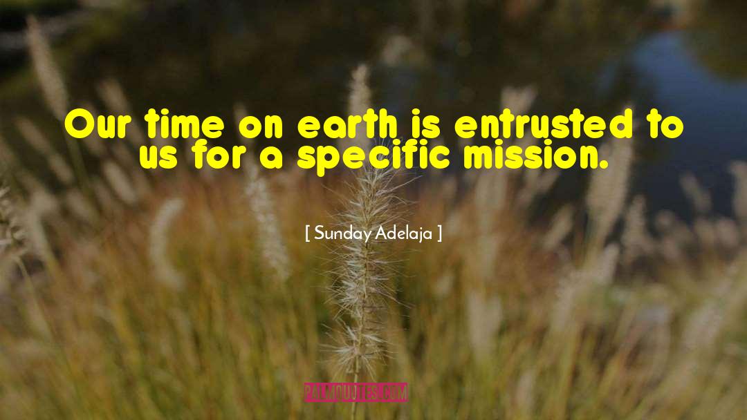 Time And Mission quotes by Sunday Adelaja