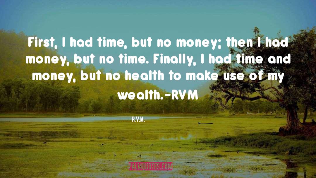 Time And Money quotes by R.v.m.