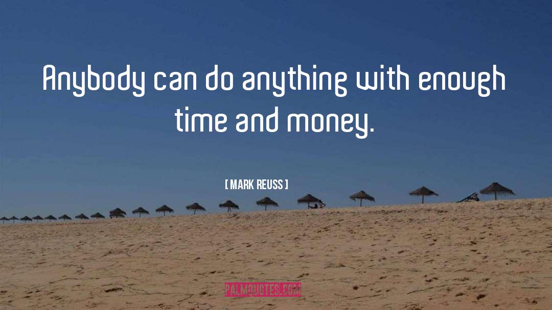 Time And Money quotes by Mark Reuss