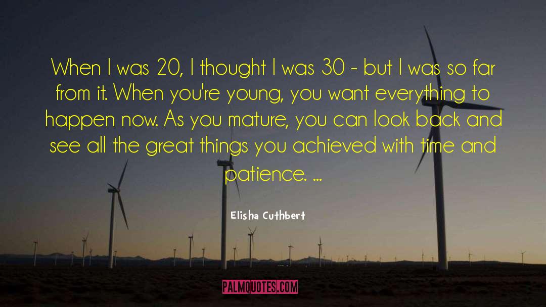 Time And Patience quotes by Elisha Cuthbert