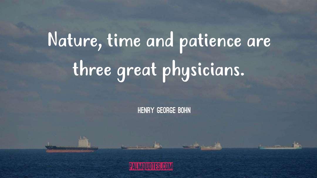 Time And Patience quotes by Henry George Bohn