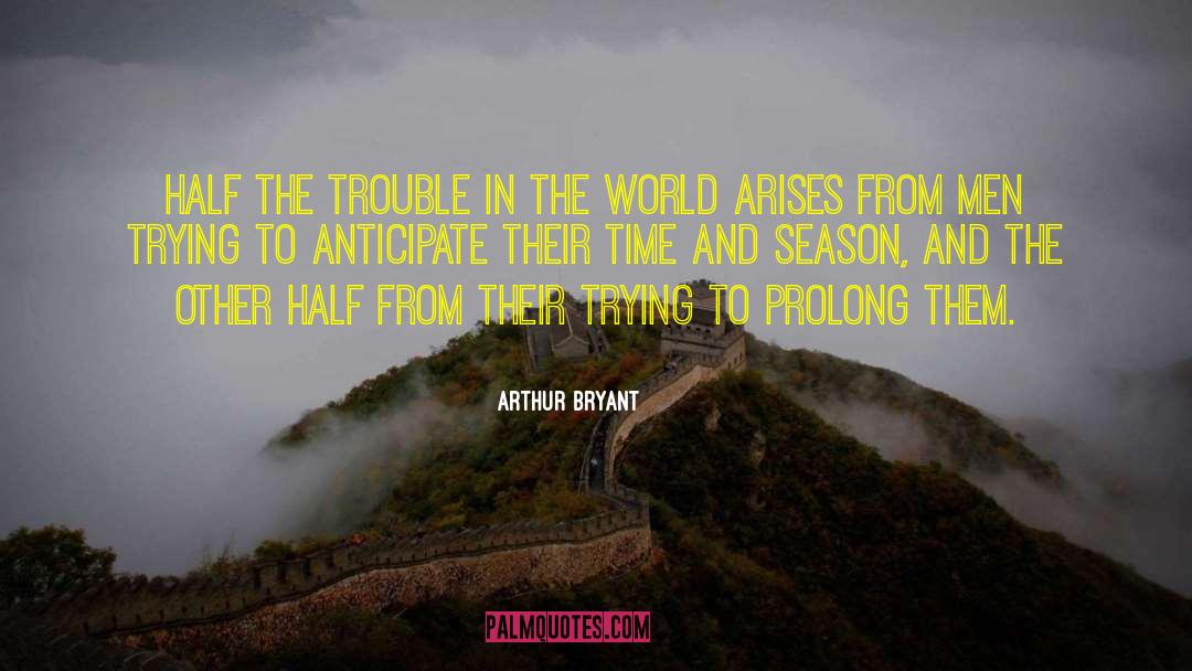 Time And Season quotes by Arthur Bryant