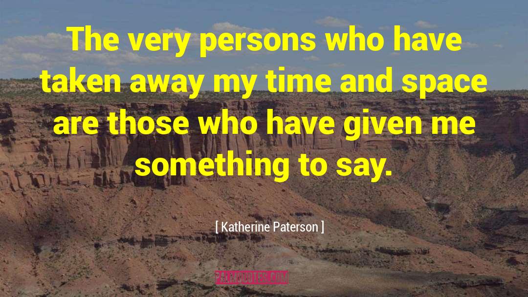 Time And Space quotes by Katherine Paterson