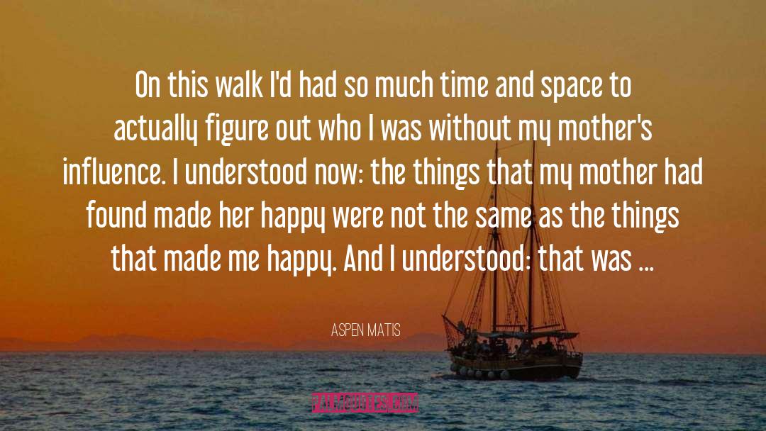 Time And Space quotes by Aspen Matis