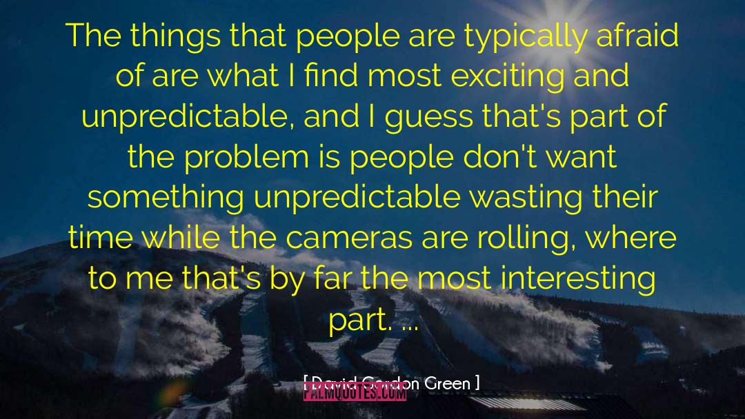 Time And Timing quotes by David Gordon Green