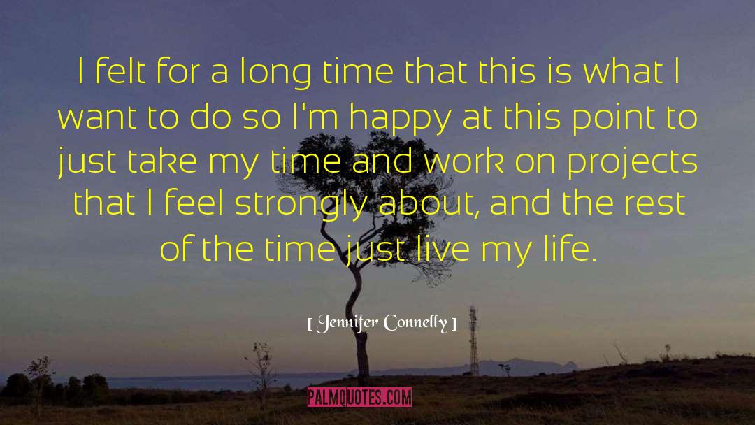 Time And Work quotes by Jennifer Connelly