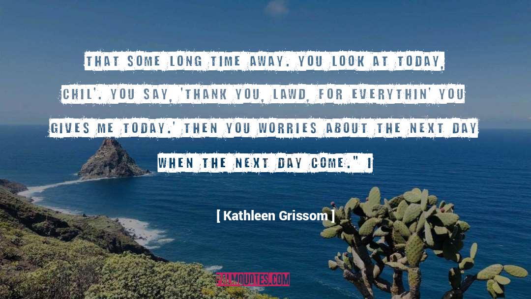 Time Away quotes by Kathleen Grissom