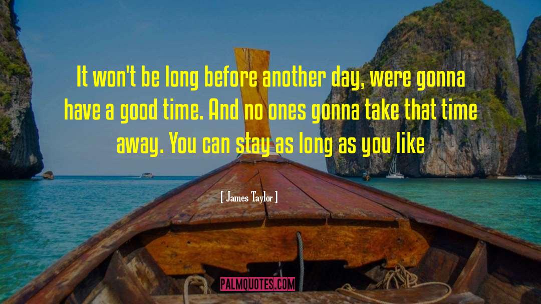 Time Away quotes by James Taylor