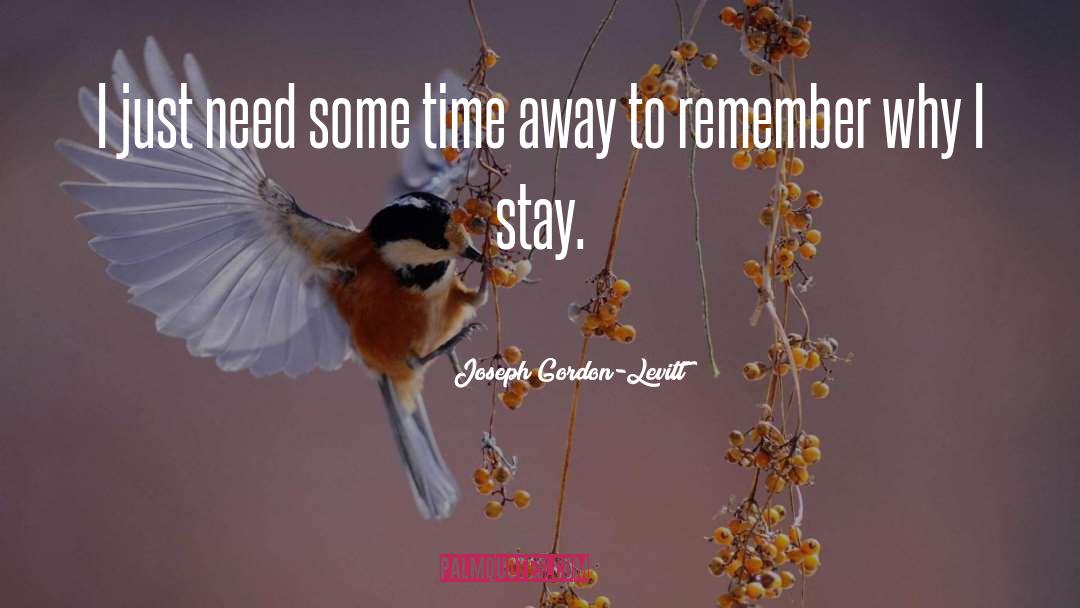 Time Away quotes by Joseph Gordon-Levitt