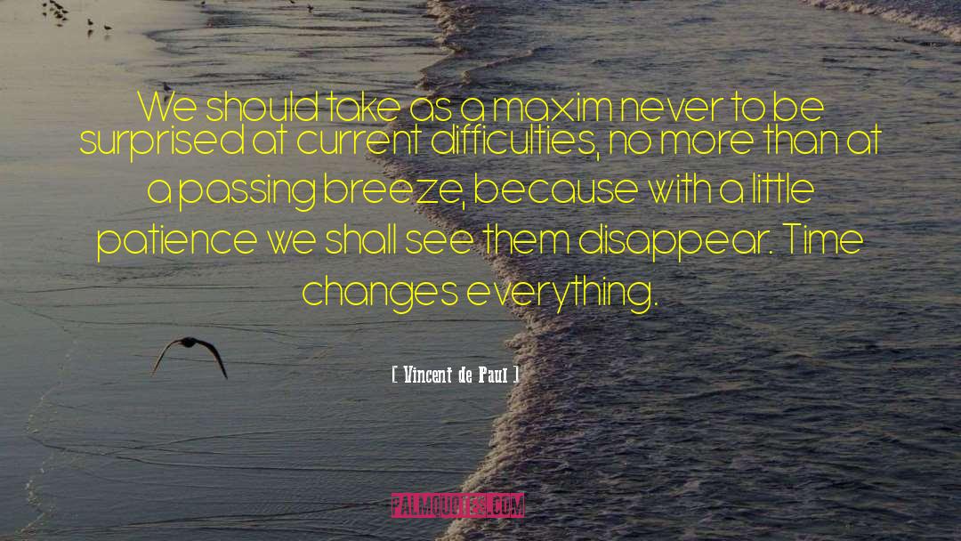 Time Changes quotes by Vincent De Paul